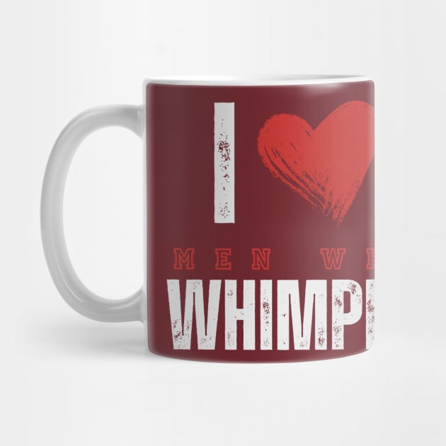 I Heart Men Who Whimper tee Funny I Love Men Who Whimper by BEZZAIM